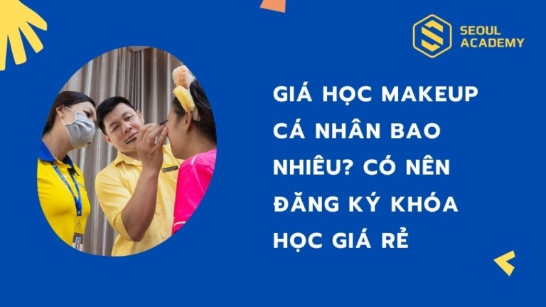 1 Khóa Học Make Up Cá Nhân Bao Nhiêu Tiền