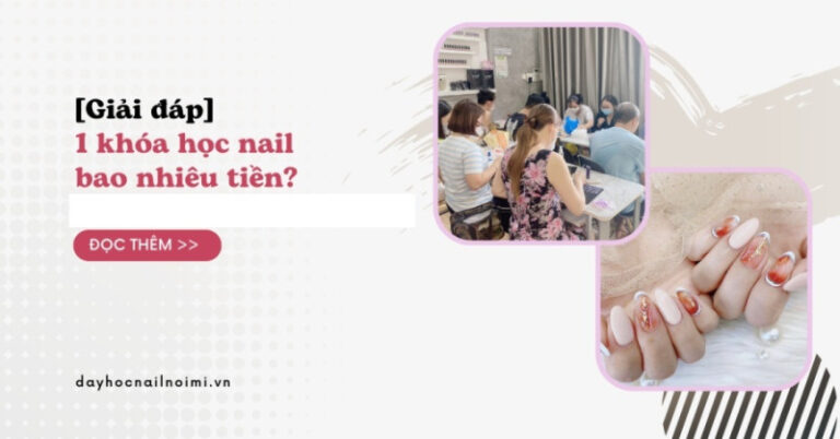 1 Khoá Học Nail Bao Nhiêu Tiền