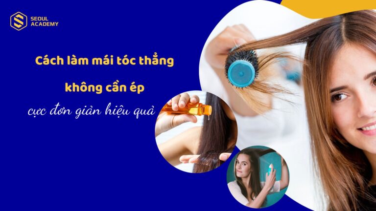 Cách Làm Tóc Mái Thẳng