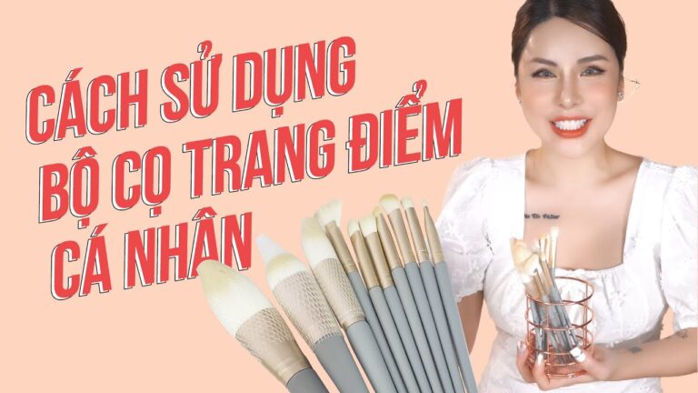 Cách Sử Dụng Bộ Cọ Trang Điểm 12 Cây: Bí Quyết Cho Nền Tảng Trang Điểm Hoàn Hảo