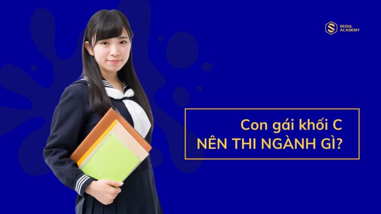 Con Gái Khối C Nên Học Ngành Gì