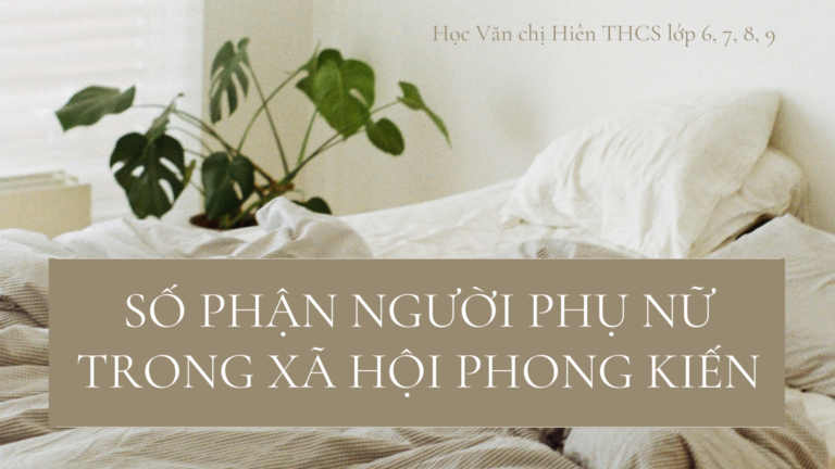 Thân Phận Người Phụ Nữ Trong Xã Hội Phong Kiến